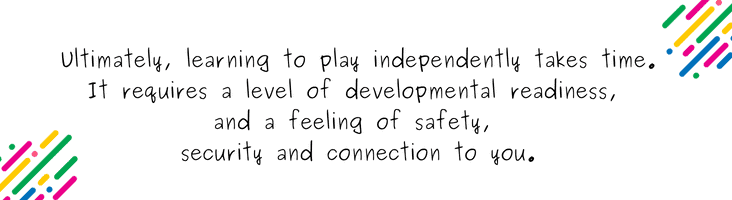 How to encourage your child to play independently - blog quote 7